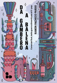 Title: Da gambero a balena: Corea del Sud, dalla guerra dimenticata al K-pop, Author: Ramon Pacheco Pardo