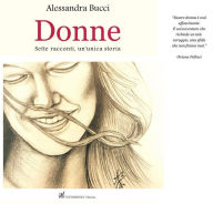Title: Donne: Sette racconti, un'unica storia, Author: Alessandra Bucci