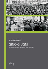 Title: Gino Giugni: Riflessioni sul mondo del lavoro, Author: Mattia Massaro