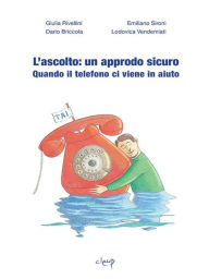 Title: L'ascolto: un approdo sicuro: Quando il telefono ci viene in aiuto, Author: Giulia Rivellini