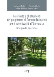 Title: Le attività e gli strumenti del programma di Tutorato Formativo per i nuovi iscritti all'Università: Una guida operativa, Author: Lorenza Da Re