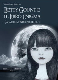 Title: Betty Gount e il libro enigma, Author: Alessandra Spinello