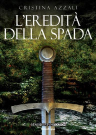 Title: L'eredità della spada, Author: Cristina Azzali