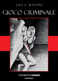 Title: Gioco criminale, Author: Luca Masini