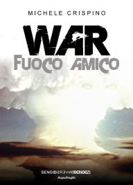 Title: War: Fuoco amico, Author: Michele Crispino