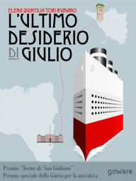 Title: L'ultimo desiderio di Giulio, Author: Elena Quintilia Tori Rubiano