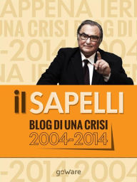 Title: ilSapelli. Blog di una crisi 2004-2014, Author: Giulio Sapelli