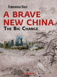 Title: A Brave New China. The big Change, Author: Francesco Sisci