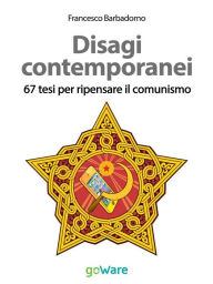 Title: Disagi contemporanei. 67 tesi per ripensare il comunismo, Author: Francesco Barbadorno
