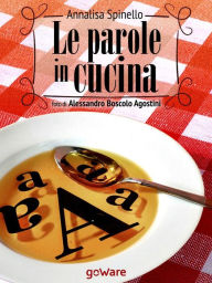 Title: Le parole in cucina. Storia di parole e gastronomia, Author: Annalisa Spinello
