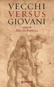 Title: Vecchi versus giovani: La questione generazionale nella crisi economica mondiale, Author: Pietro Calamandrei