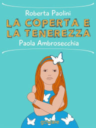 Title: La coperta e la tenerezza, Author: Roberta Paolini