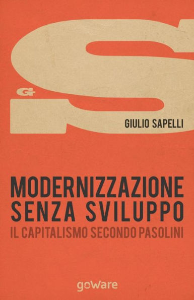 Modernizzazione senza sviluppo. Il capitalismo secondo Pasolini