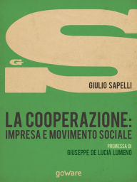 Title: La cooperazione: impresa e movimento sociale, Author: Giulio Sapelli