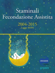 Title: Staminali e Fecondazione assistita. 2004-2015 Legge 40/04, Author: AA.VV.