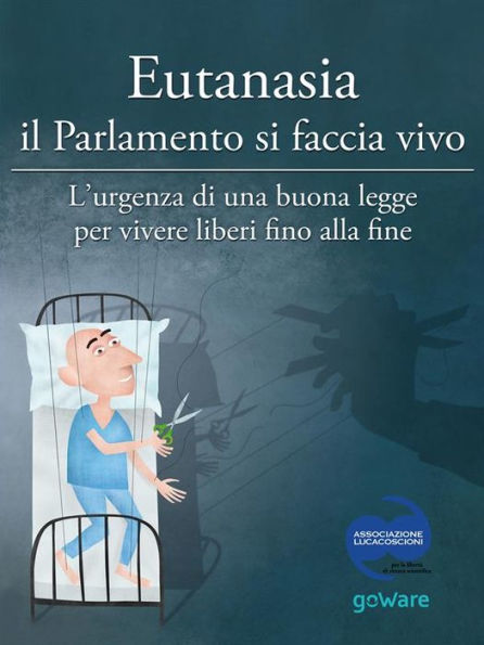 Eutanasia il Parlamento si faccia vivo: L'urgenza di una buona legge per vivere liberi fino alla fine