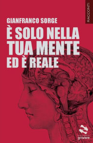 Title: È solo nella tua mente ed è reale, Author: Gianfranco Sorge