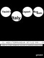 Yacht'n Italy Export Museum. Il Mediterranean Style 1999-2015. Volume III
