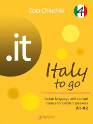 Title: .it - Italy to go 4. Italian language and culture course for English speakers A1-A2, Author: Gaia Chiuchiù