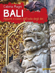 Title: Bali. Appunti e colori dall'isola degli dei, Author: Cabiria Magni