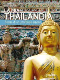 Title: La mia Thailandia. Storia di un profondo amore, Author: Manuela Vitulli