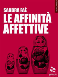 Title: Le affinità affettive, Author: Sandra Faè