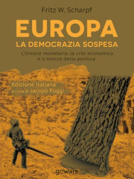 Title: Europa. La democrazia sospesa. L'Unione monetaria, la crisi economica e il blocco della politica, Author: a cura di Jacopo Foggi