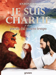 Title: Je suis Charlie e altre poesie del nostro tempo, Author: Antonellis