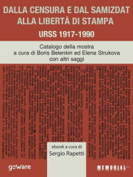 Title: Dalla censura e dal samizdat alla libertà di stampa. URSS 1917-1990, Author: a cura di Sergio Rapetti