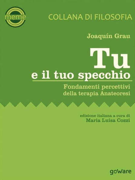 Tu e il tuo specchio. Fondamenti percettivi della terapia Anateoresi