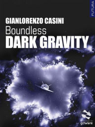 Title: Boundless. Dark Gravity, Author: Gianlorenzo Casini