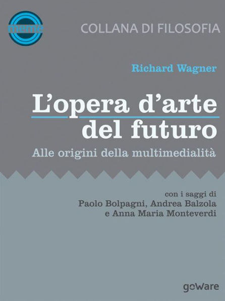 L'opera d'arte del futuro. Alle origini della multimedialità