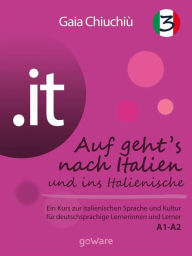 Title: .it - Auf geht's nach Italien und ins Italienische 3 - Al via verso l'Italia e nell'italiano 3, Author: Gaia Chiuchiù