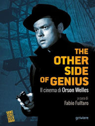 Title: The other side of genius. Il cinema di Orson Welles, Author: a cura di Fabio Fulfaro
