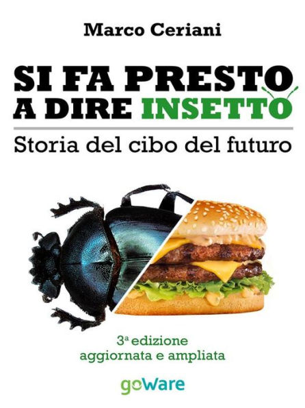 Si fa presto a dire insetto. Storia del cibo del futuro. Sulle nostre tavole qualcosa di nuovo seppur antico