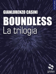 Title: Boundless - La trilogia, Author: Gianlorenzo Casini