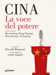 Title: Cina. La voce del potere: I testi cruciali di Mao Zedong, Deng Xiaping, Zhao Ziyang e Xi Jinping, Author: a cura di Niccolò Bianconi