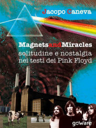 Title: Magnets and miracles. Solitudine e nostalgia nei testi dei Pink Floyd, Author: Jacopo Caneva