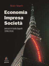 Title: Economia, impresa, società. Articoli di Giulio Sapelli 1998-2016, Author: Giulio Sapelli