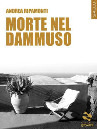 Title: Morte nel dammuso, Author: Andrea Ripamonti