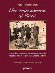 Title: Una storica avventura sui Pirenei. Come san Josemaría lasciò la guerra civile spagnola nel 1937 per raggiungere Andorra, Author: Jordi Piferrer Deu. Traduzione di Marco Paganini