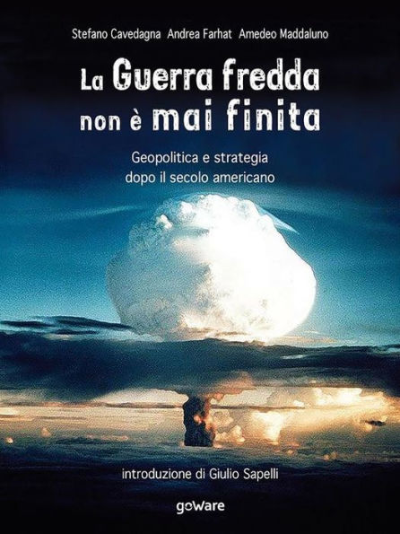 La Guerra fredda non è mai finita. Geopolitica e strategia dopo il secolo americano