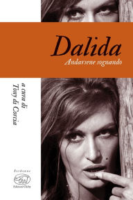 Title: Dalida: Andarsene sognando, Author: Tony Di Corcia