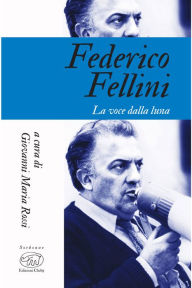 Title: Federico Fellini: La voce della luna, Author: Giovanni Maria Rossi