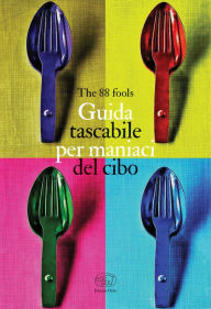 Title: Guida tascabile per maniaci del cibo, Author: The 88 Fools