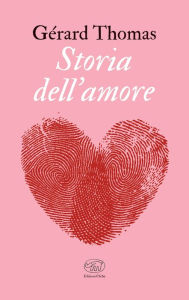 Title: Storia dell'amore, Author: Gérard Thomas