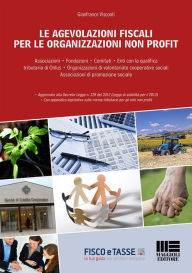 Title: Le agevolazioni fiscali per le organizzazioni non profit: Aggiornato al Decreto-Legge n. 228 del 2012 (Legge di stabilità per il 2013) con appendice legislativa sulle norme tributarie per gli enti non profit, Author: Gianfranco Visconti