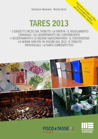 Title: Tares 2013: Aggiornato con la Legge n. 11/2013, che ha prorogato la scadenza del primo versamento a luglio 2013, Author: Salvatore Albanese