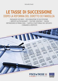 Title: Le tasse di successione dopo la riforma del diritto di famiglia, Author: Antonella Donati