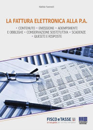 Title: La fattura elettronica alla P.A.: Tutte le novità in tema di fatturazione, con particolare riguardo all'obbligo di fatturazione elettronica verso la Pubblica Amministrazione, Author: Matilde Fiammelli